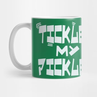 Tickle My Pickle Mug